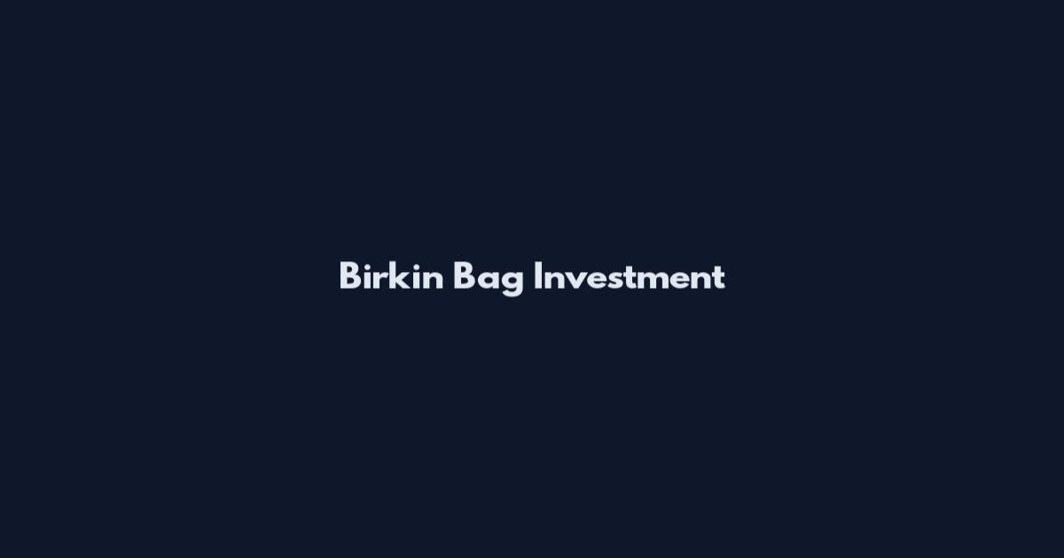Birkin Bag Investment