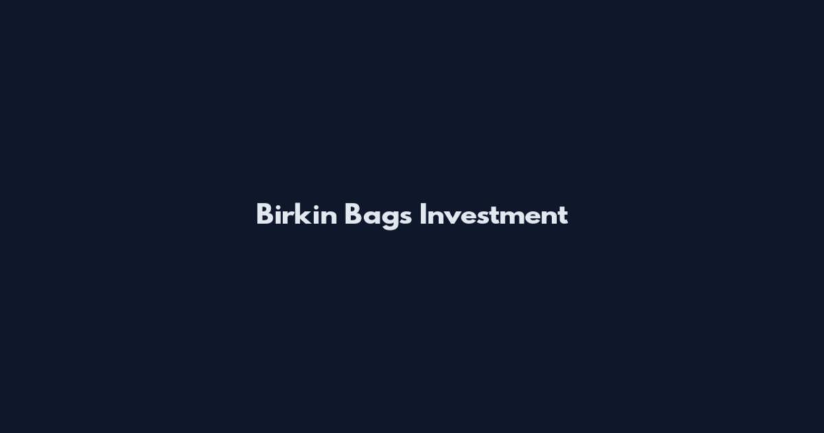 Birkin Bags Investment
