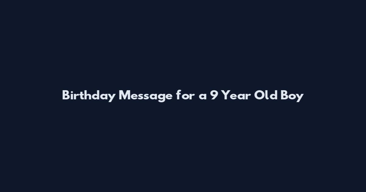 Birthday Message for a 9 Year Old Boy