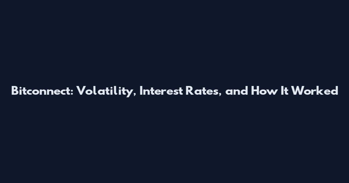 Bitconnect: Volatility, Interest Rates, and How It Worked