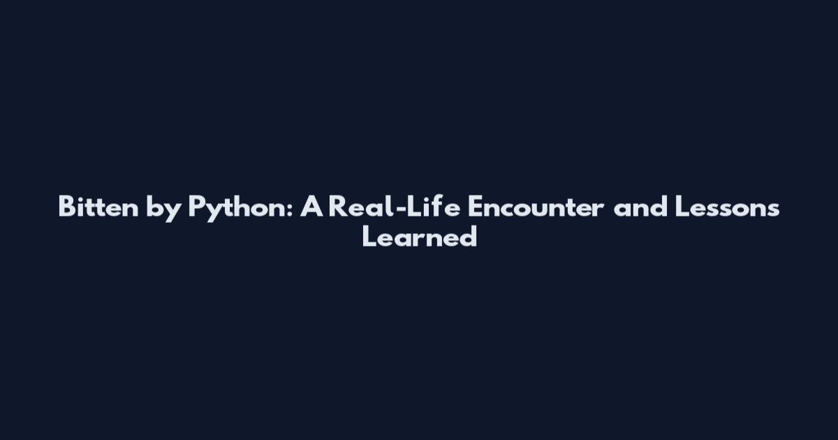 Bitten by Python: A Real-Life Encounter and Lessons Learned