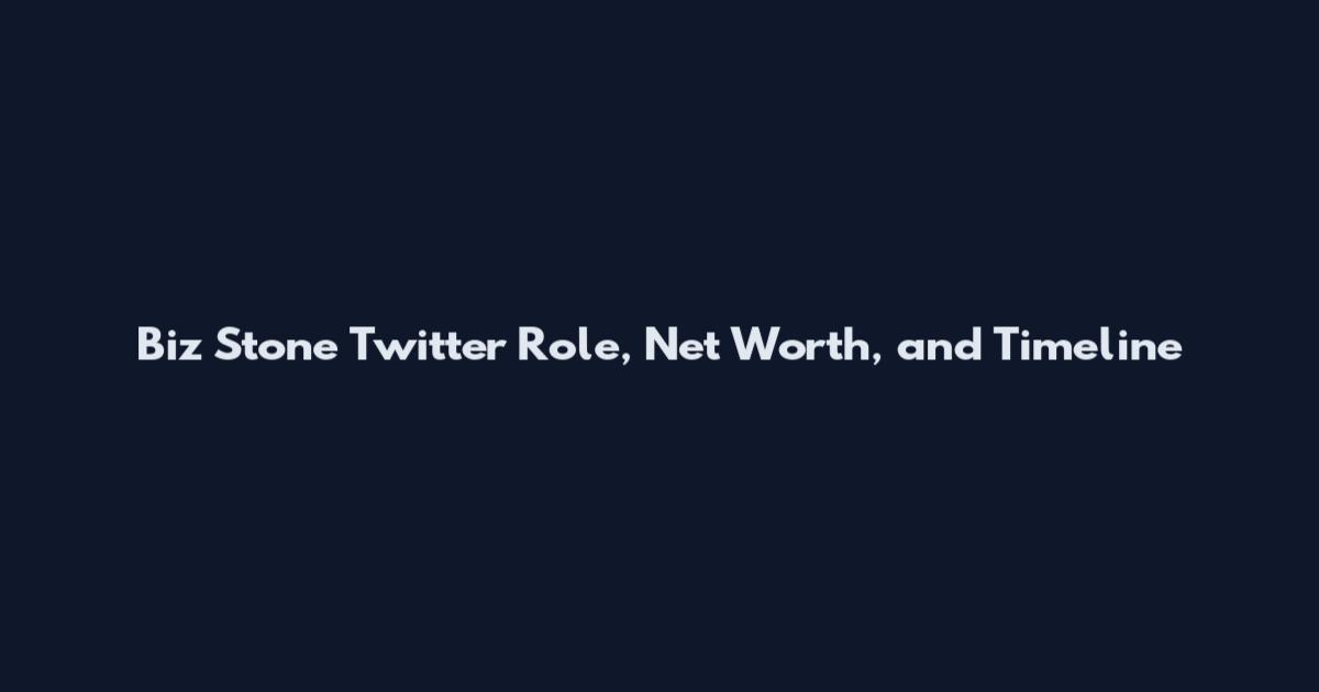 Biz Stone Twitter Role, Net Worth, and Timeline
