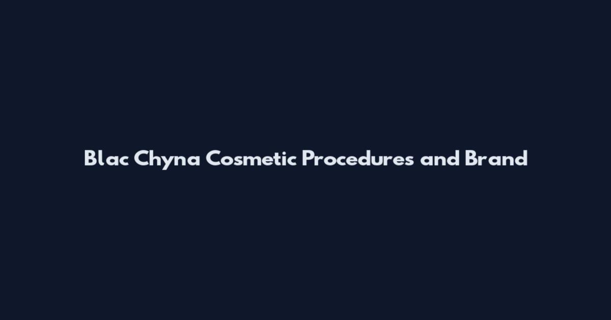 Blac Chyna Cosmetic Procedures and Brand