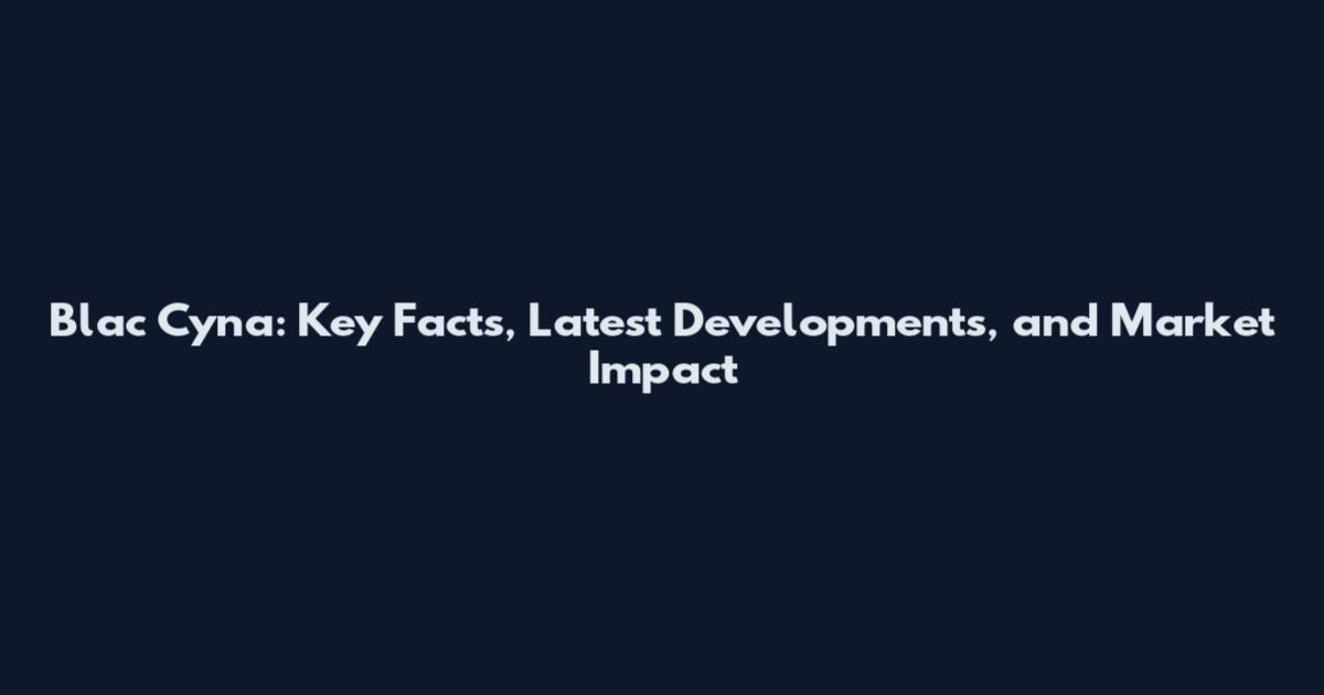 Blac Cyna: Key Facts, Latest Developments, and Market Impact
