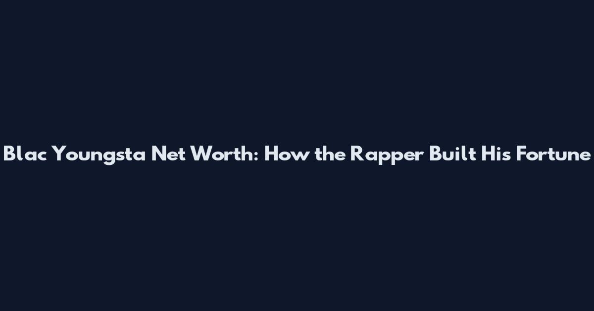 Blac Youngsta Net Worth: How the Rapper Built His Fortune