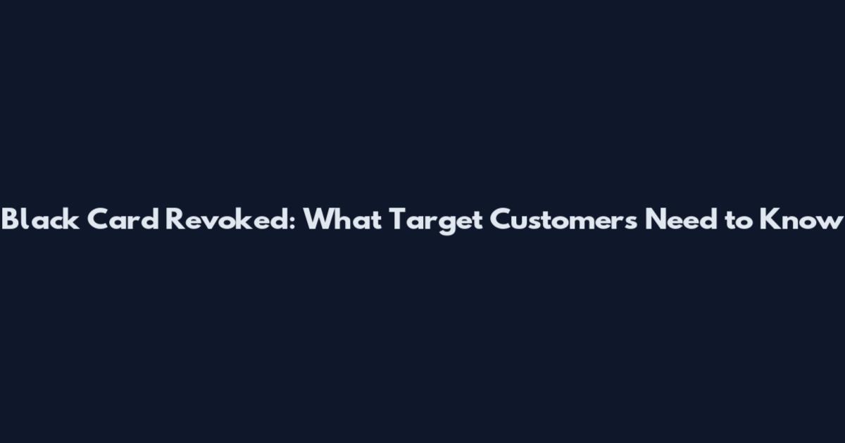 Black Card Revoked: What Target Customers Need to Know