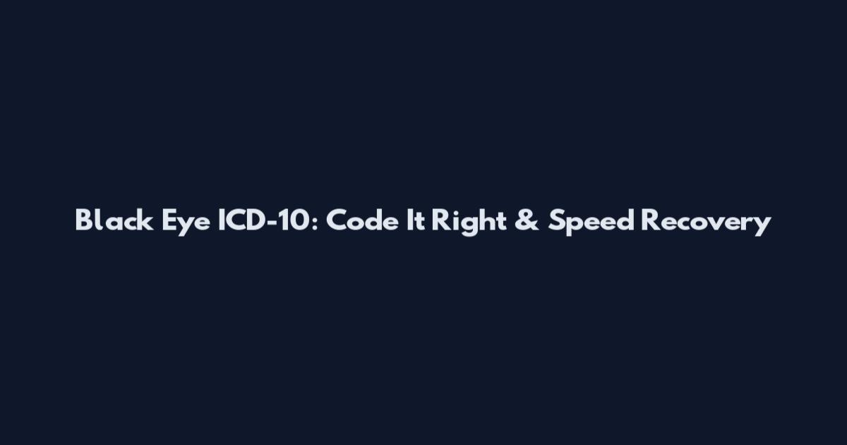 Black Eye ICD-10: Code It Right & Speed Recovery