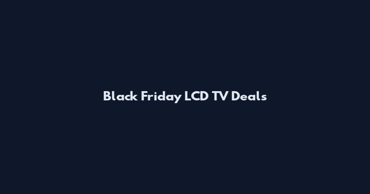 Black Friday LCD TV Deals