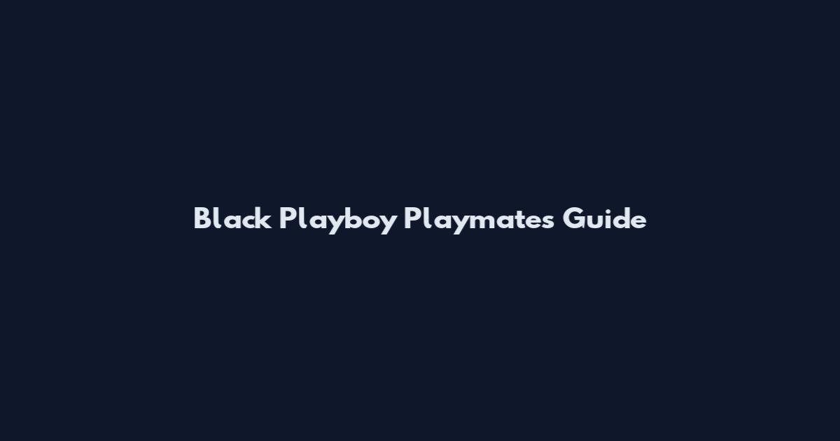 Black Playboy Playmates Guide