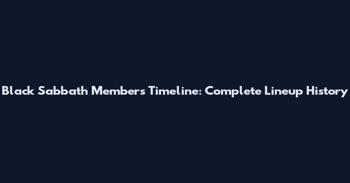 Black Sabbath Members Timeline: Complete Lineup History