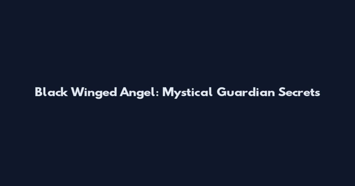Black Winged Angel: Mystical Guardian Secrets