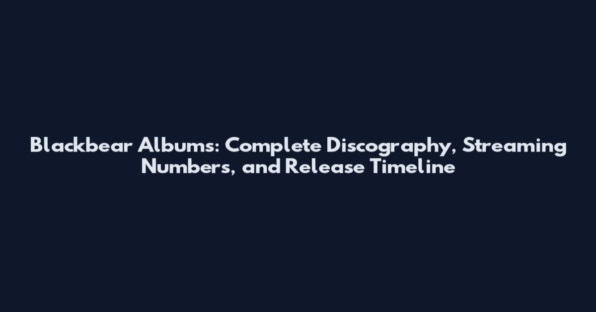Blackbear Albums: Complete Discography, Streaming Numbers, and Release Timeline