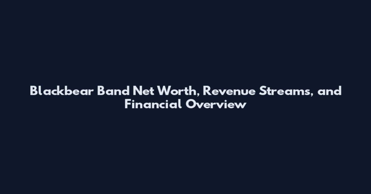 Blackbear Band Net Worth, Revenue Streams, and Financial Overview