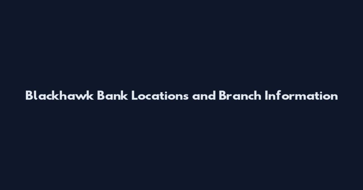 Blackhawk Bank Locations and Branch Information