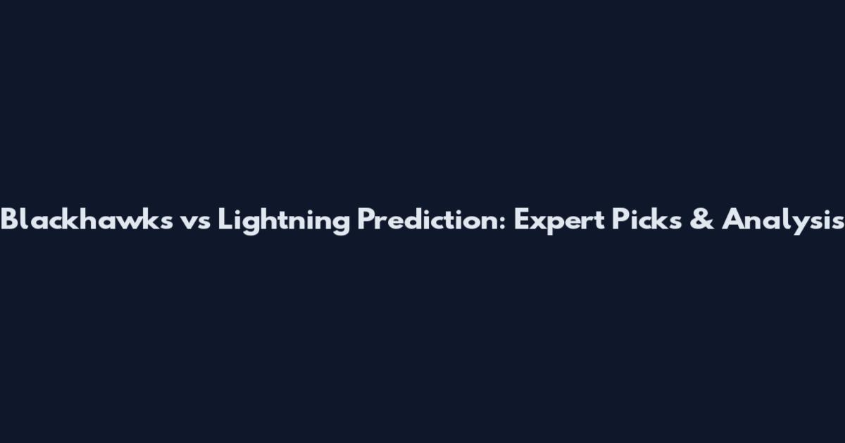 Blackhawks vs Lightning Prediction: Expert Picks & Analysis