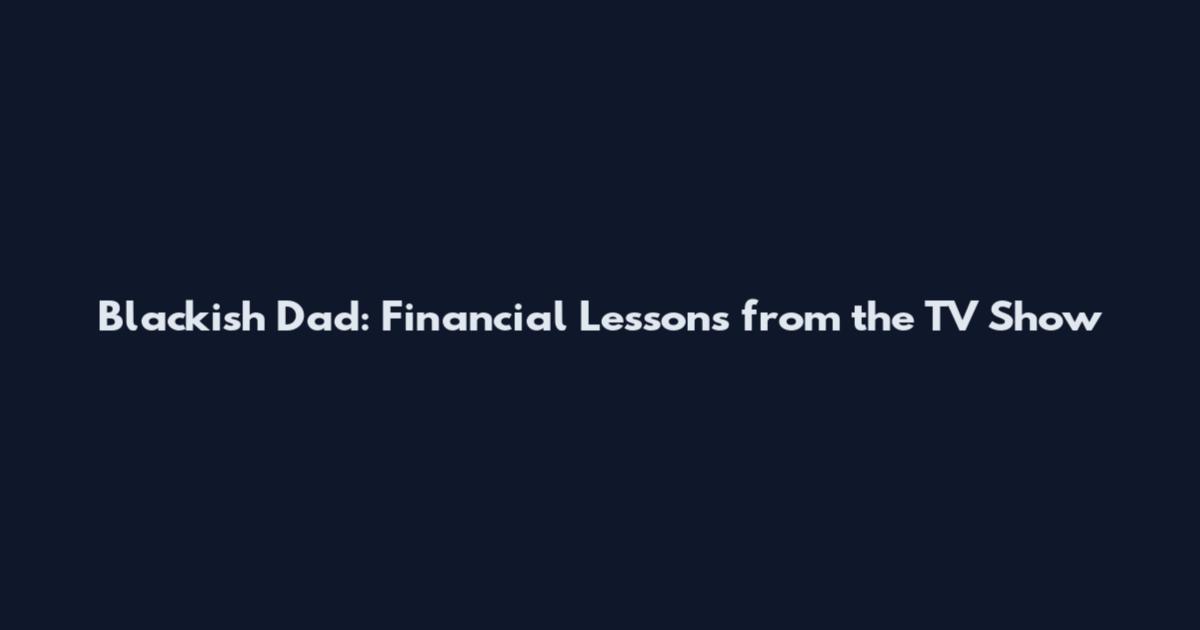 Blackish Dad: Financial Lessons from the TV Show