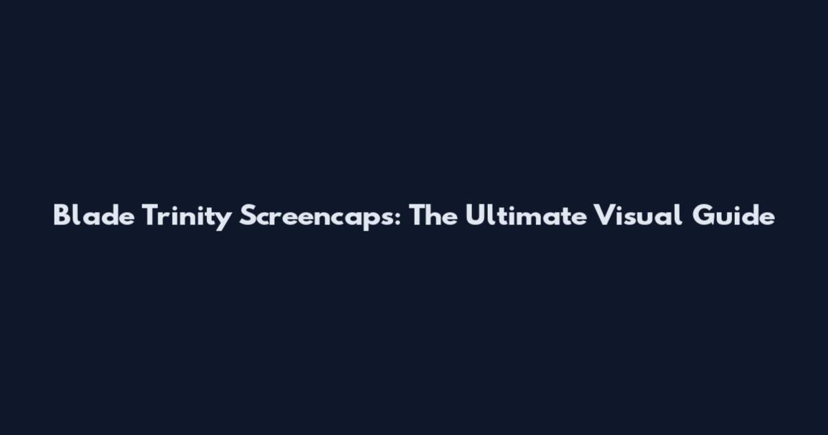 Blade Trinity Screencaps: The Ultimate Visual Guide