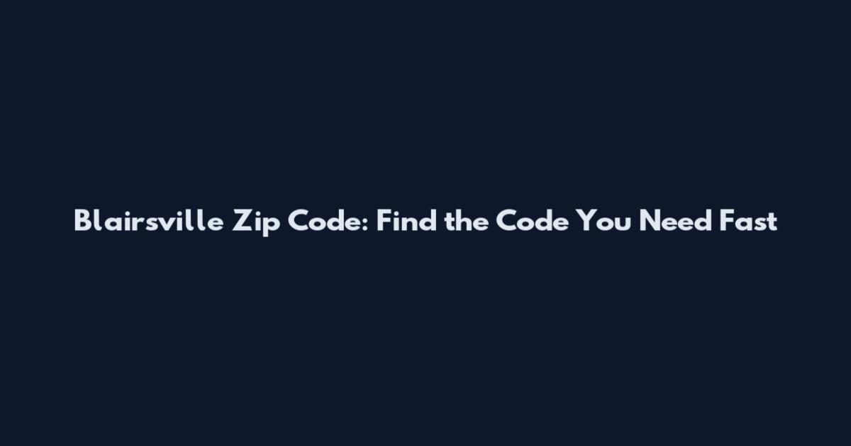 Blairsville Zip Code: Find the Code You Need Fast