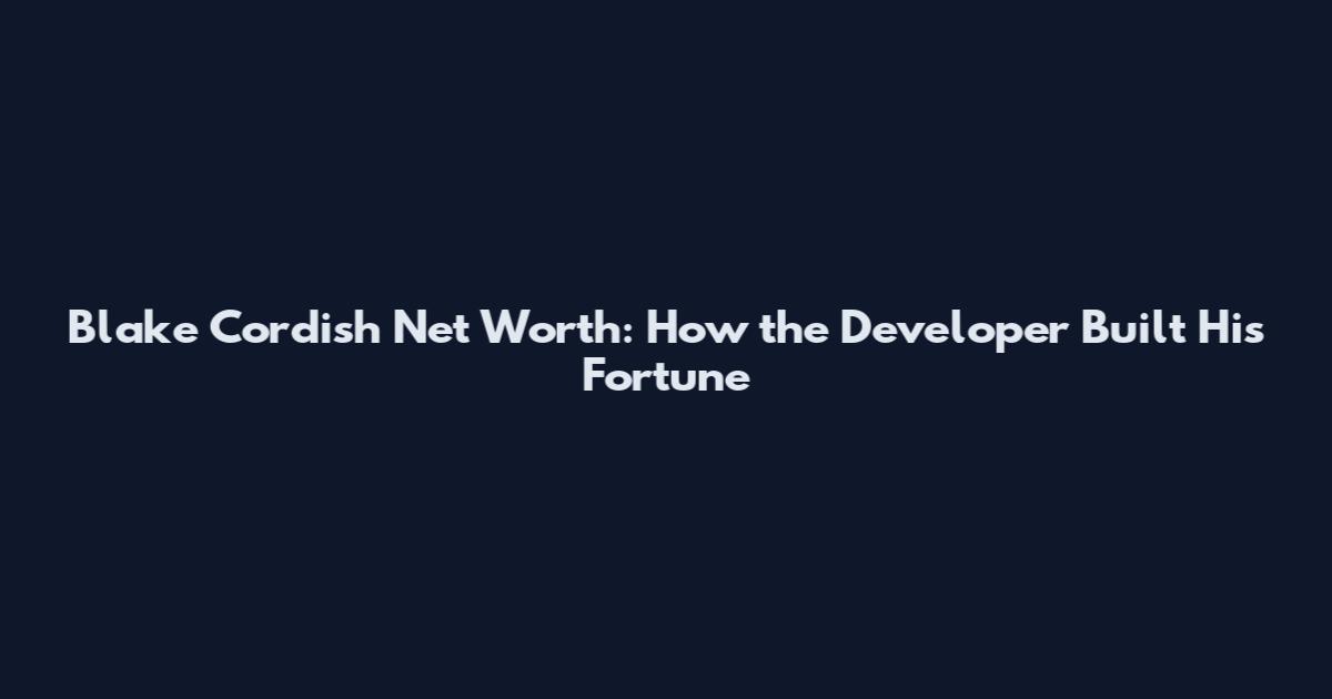 Blake Cordish Net Worth: How the Developer Built His Fortune