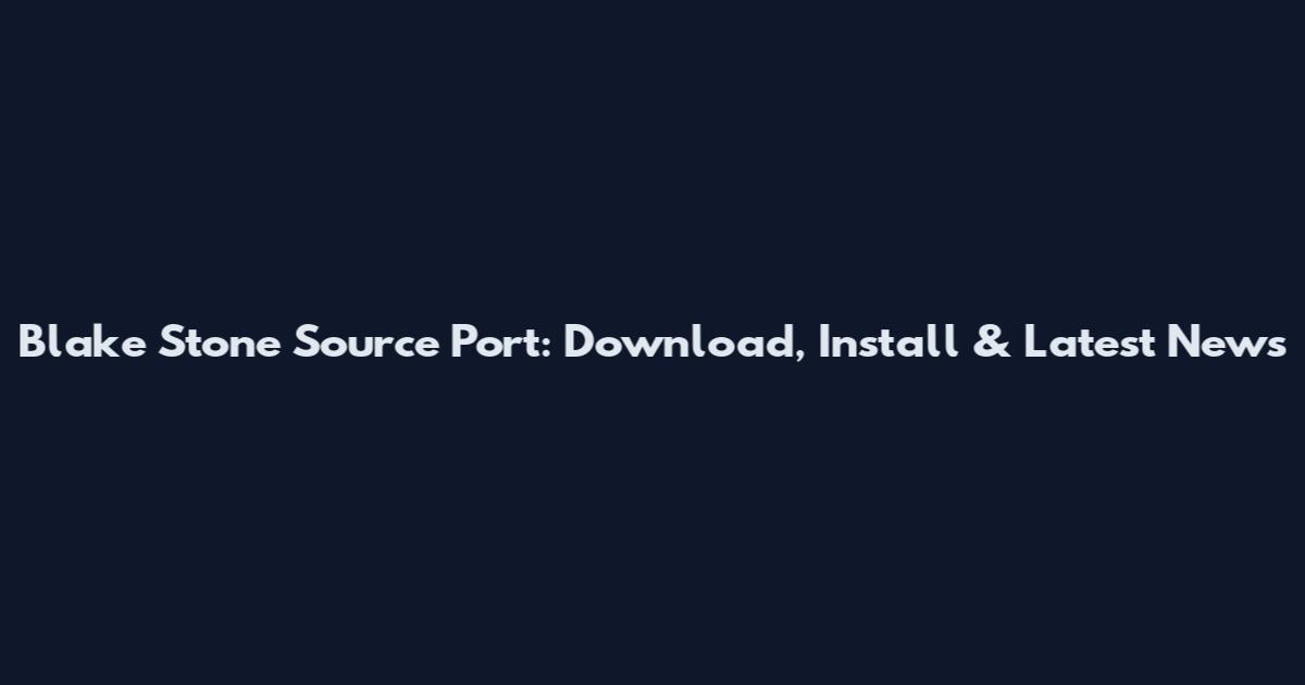 Blake Stone Source Port: Download, Install & Latest News