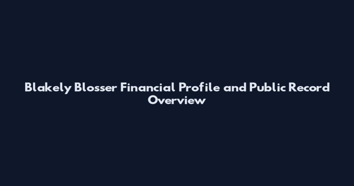 Blakely Blosser Financial Profile and Public Record Overview