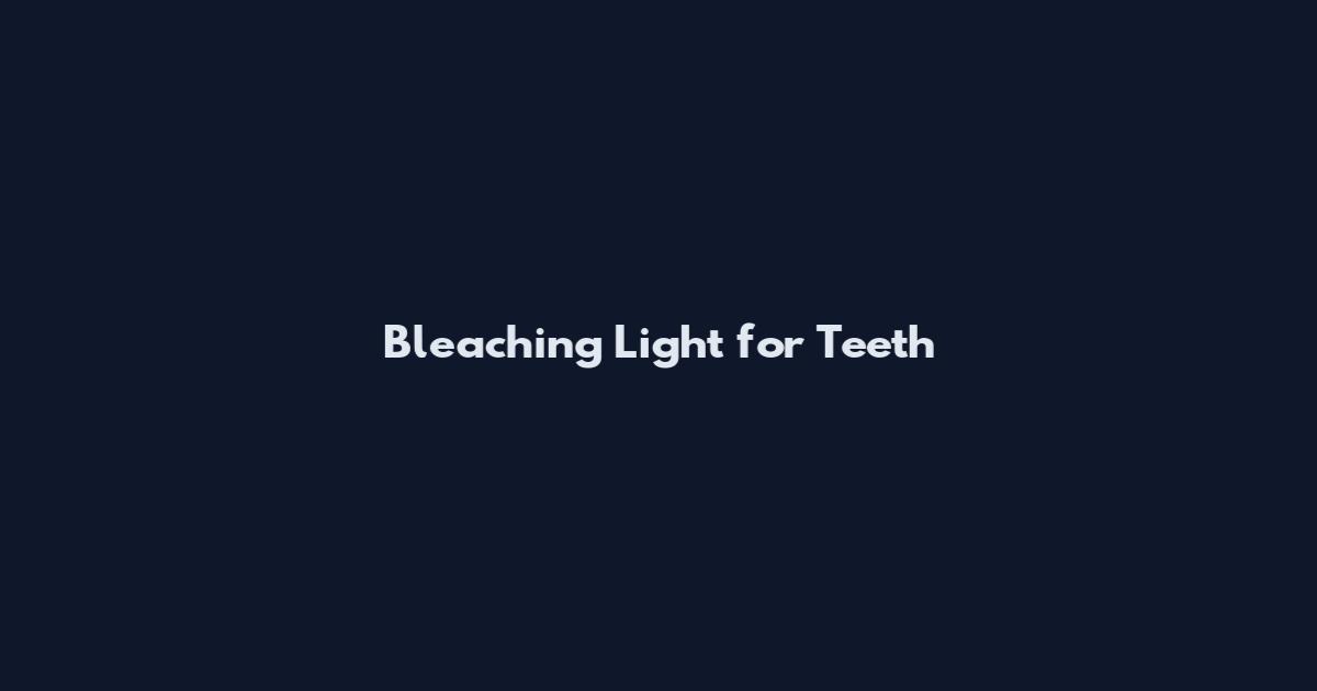 Bleaching Light for Teeth