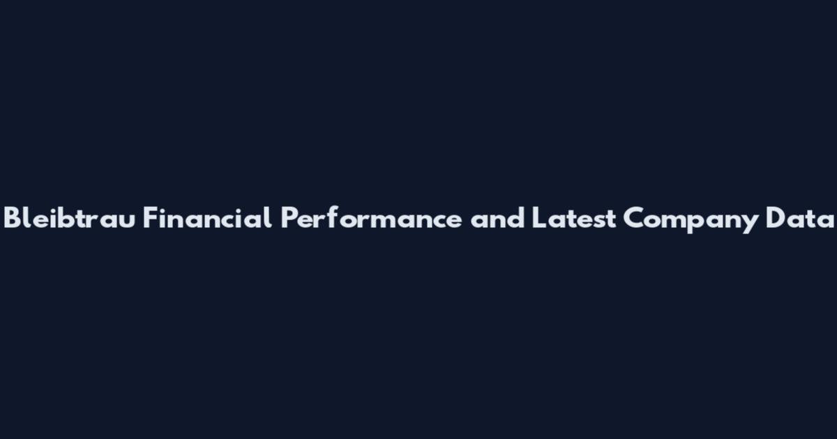 Bleibtrau Financial Performance and Latest Company Data