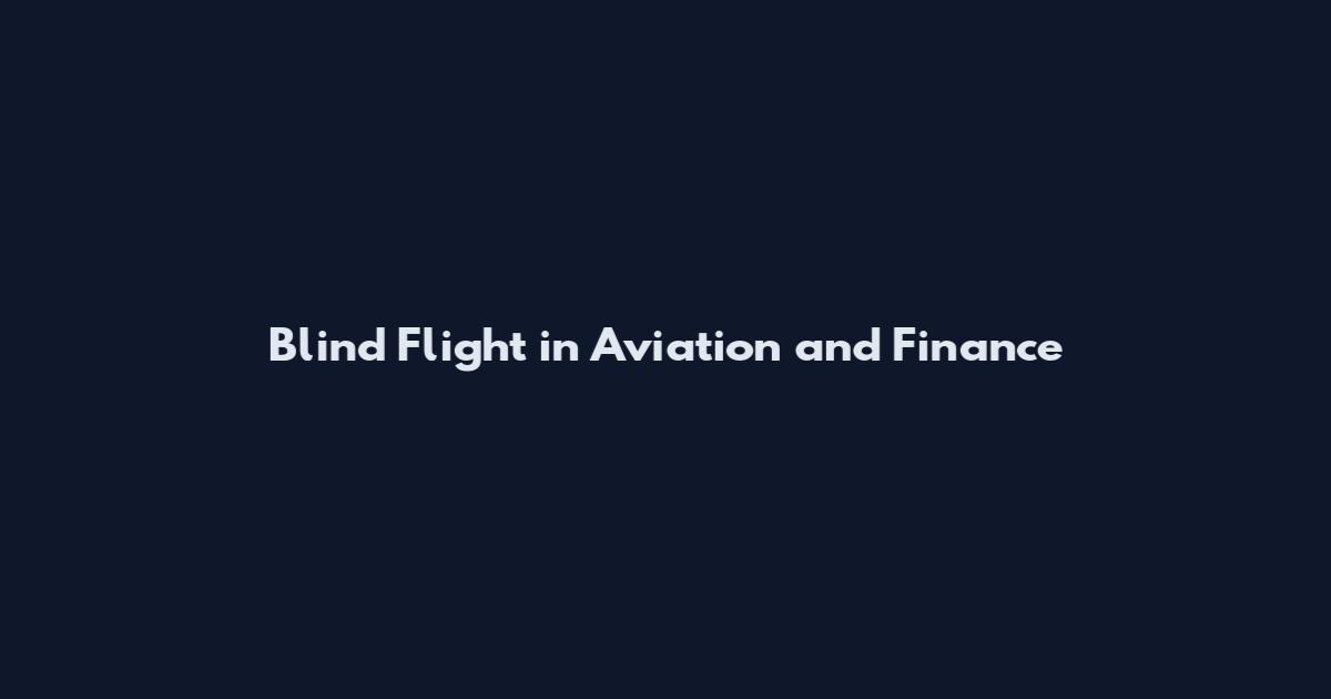 Blind Flight in Aviation and Finance