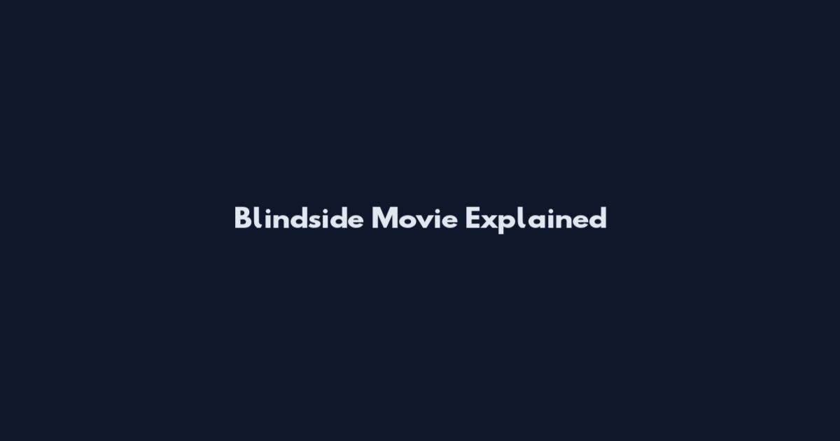 Blindside Movie Explained
