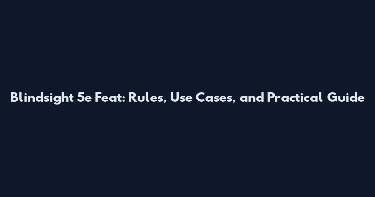 Blindsight 5e Feat: Rules, Use Cases, and Practical Guide