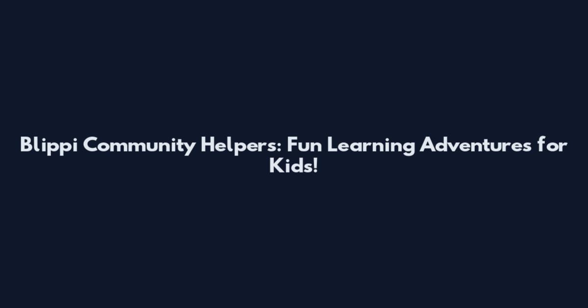 Blippi Community Helpers: Fun Learning Adventures for Kids!
