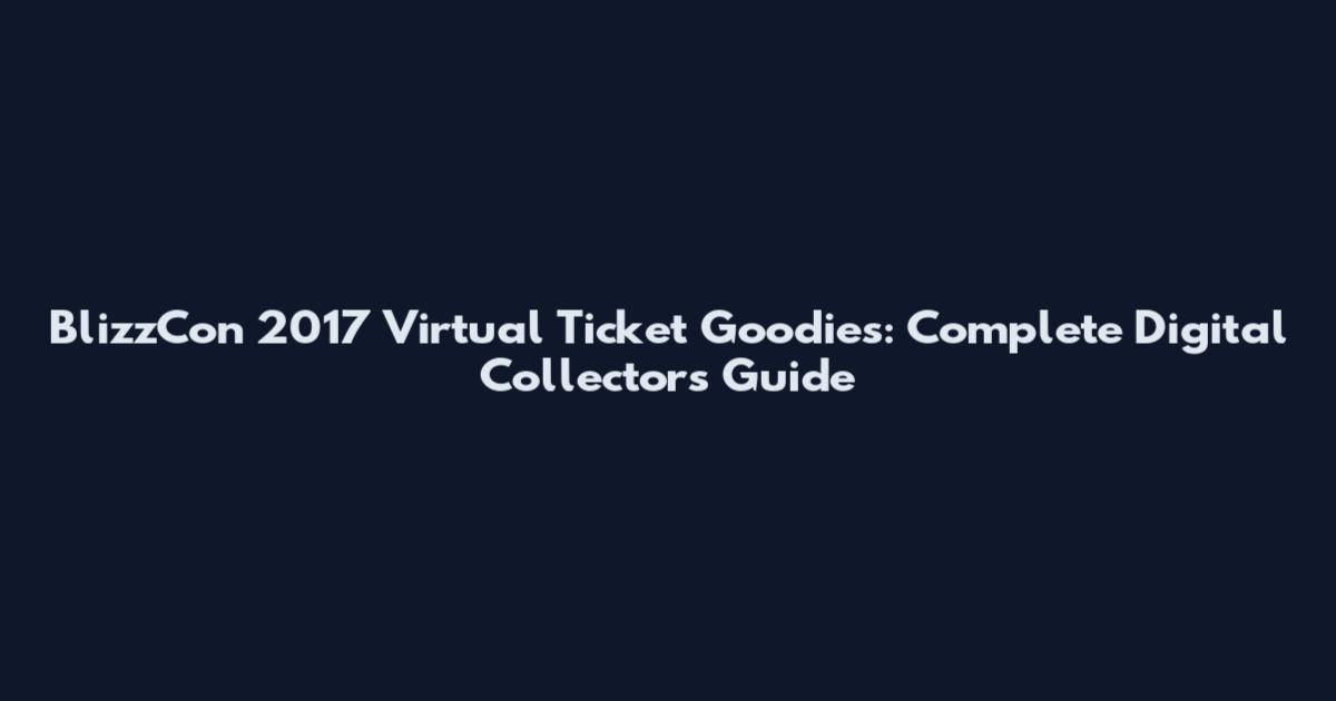 BlizzCon 2017 Virtual Ticket Goodies: Complete Digital Collector's Guide