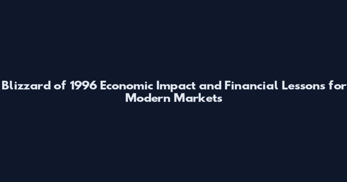 Blizzard of 1996 Economic Impact and Financial Lessons for Modern Markets