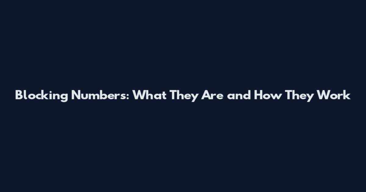 Blocking Numbers: What They Are and How They Work