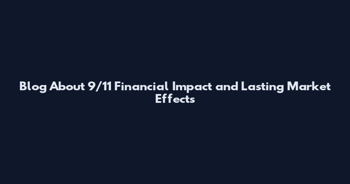 Blog About 9/11 Financial Impact and Lasting Market Effects