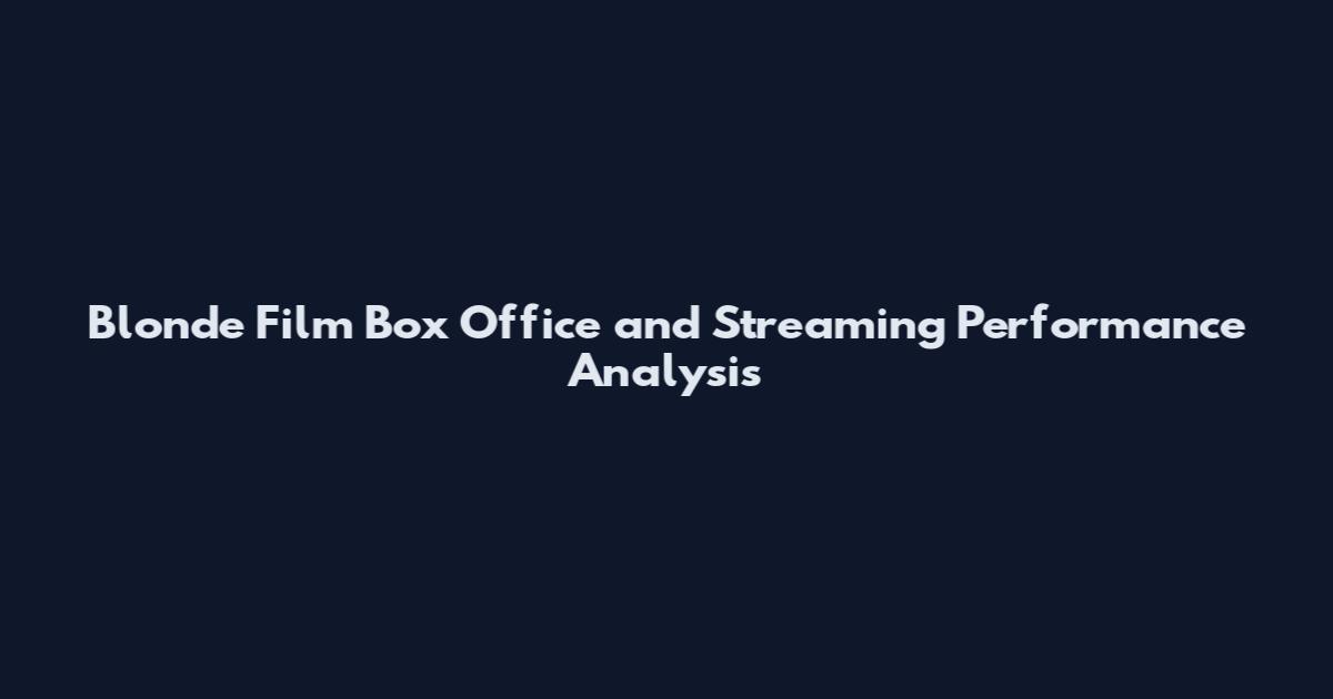 Blonde Film Box Office and Streaming Performance Analysis