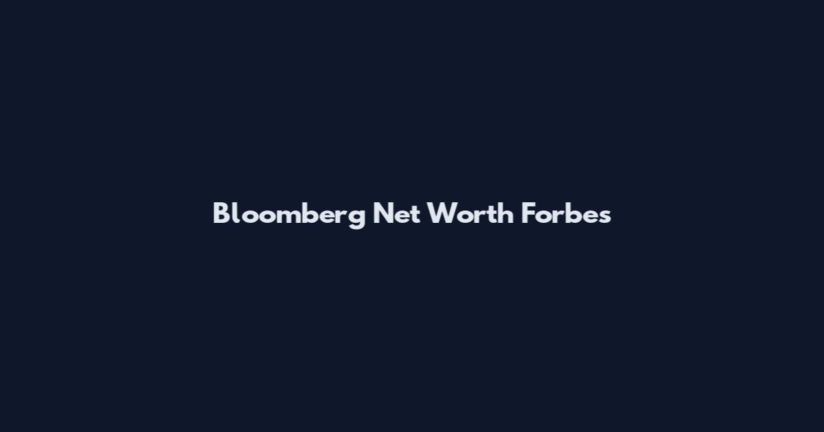 Bloomberg Net Worth Forbes