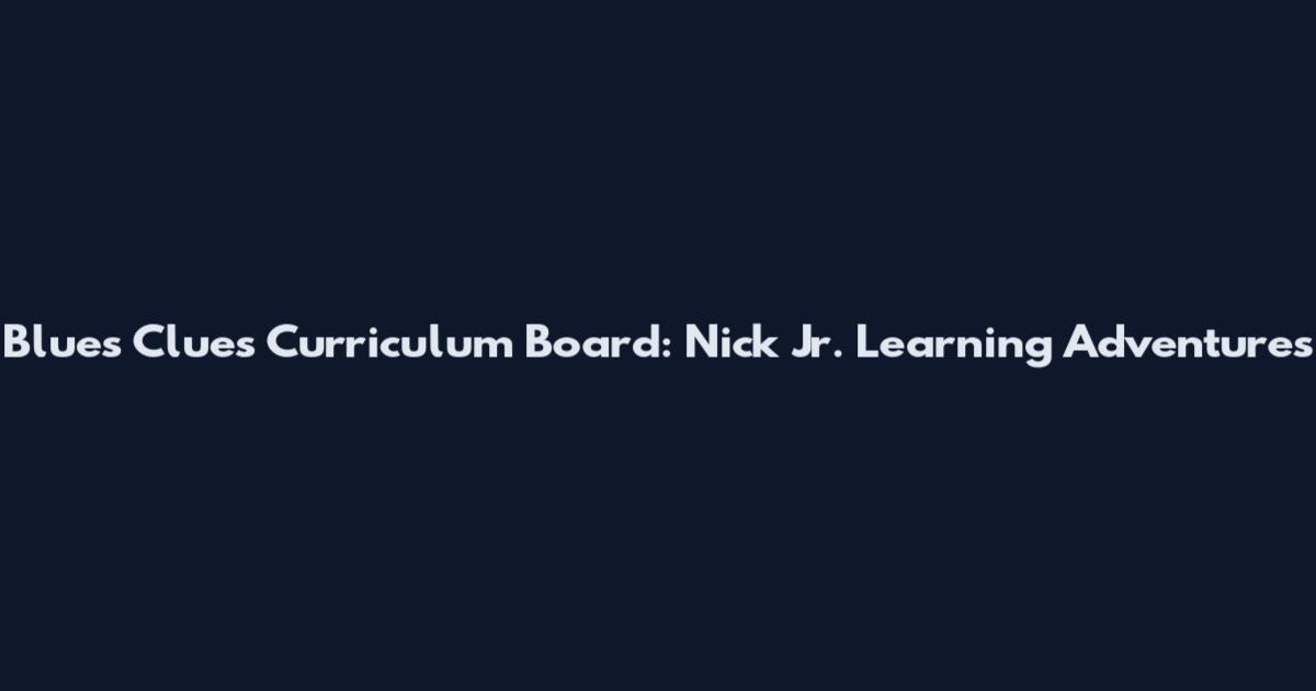Blue's Clues Curriculum Board: Nick Jr. Learning Adventures