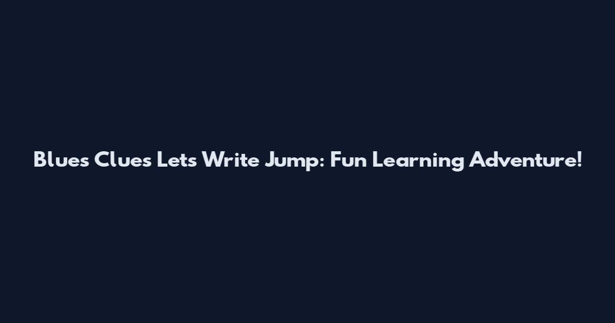 Blue's Clues Let's Write Jump: Fun Learning Adventure!
