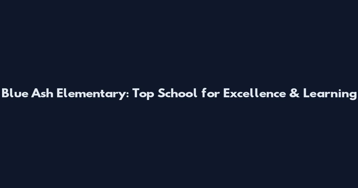 Blue Ash Elementary: Top School for Excellence & Learning