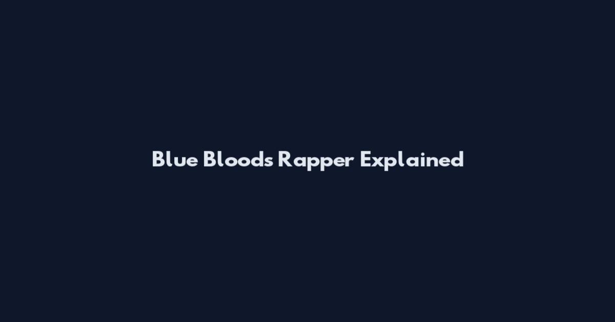 Blue Bloods Rapper Explained