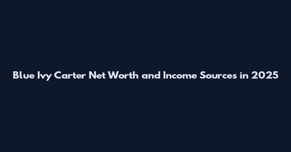 Blue Ivy Carter Net Worth and Income Sources in 2025