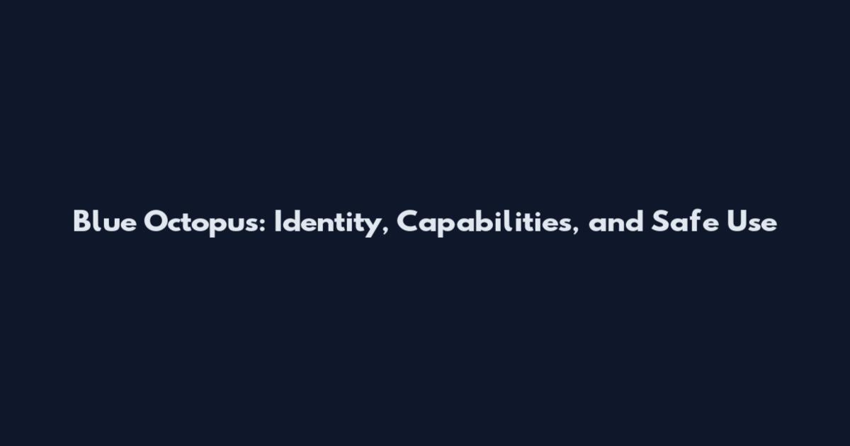 Blue Octopus: Identity, Capabilities, and Safe Use