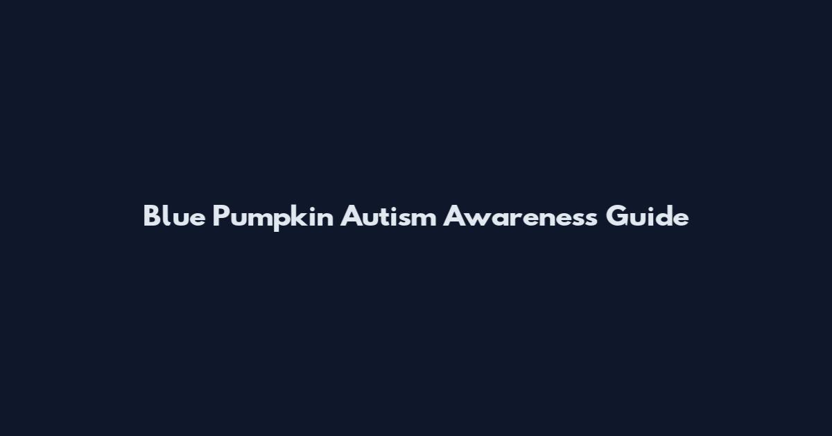 Blue Pumpkin Autism Awareness Guide