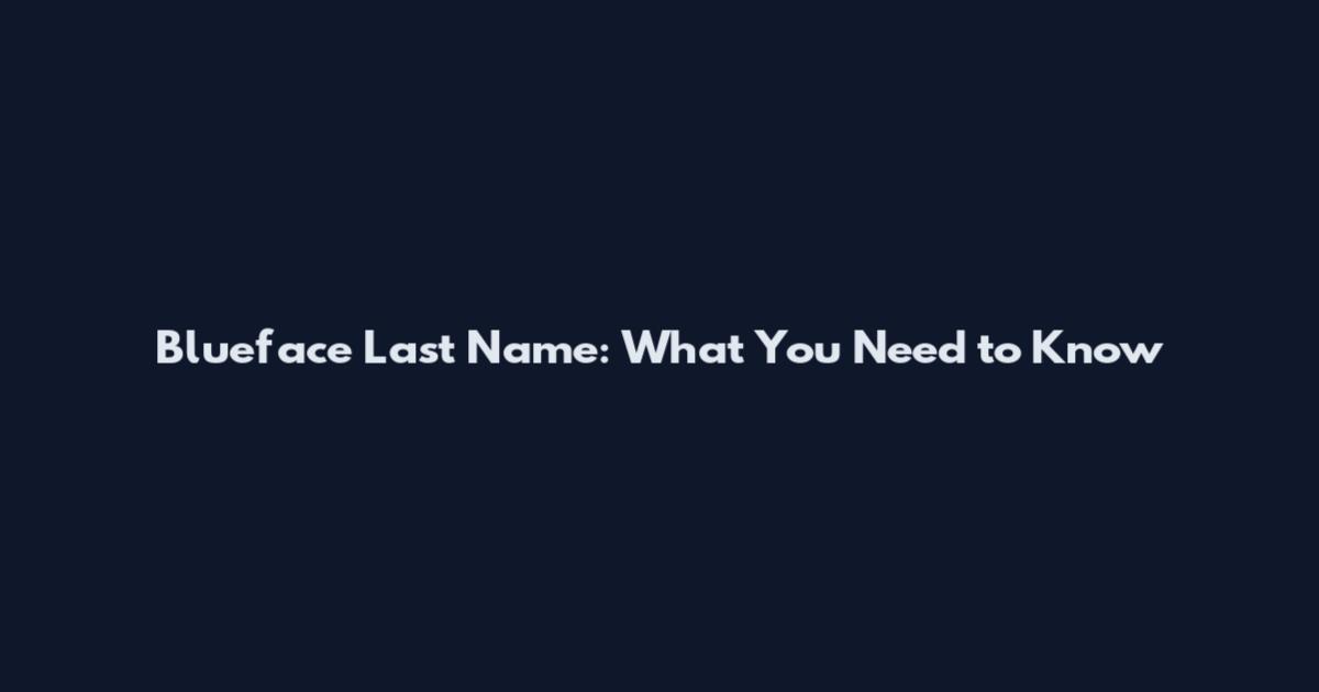 Blueface Last Name: What You Need to Know