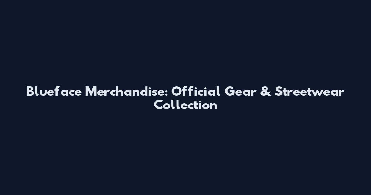 Blueface Merchandise: Official Gear & Streetwear Collection