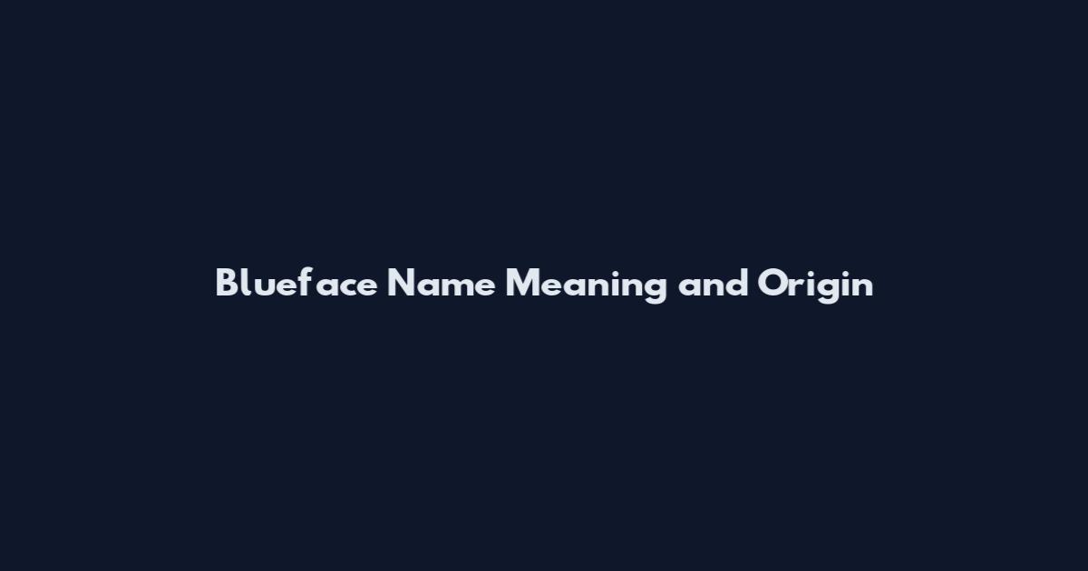 Blueface Name Meaning and Origin