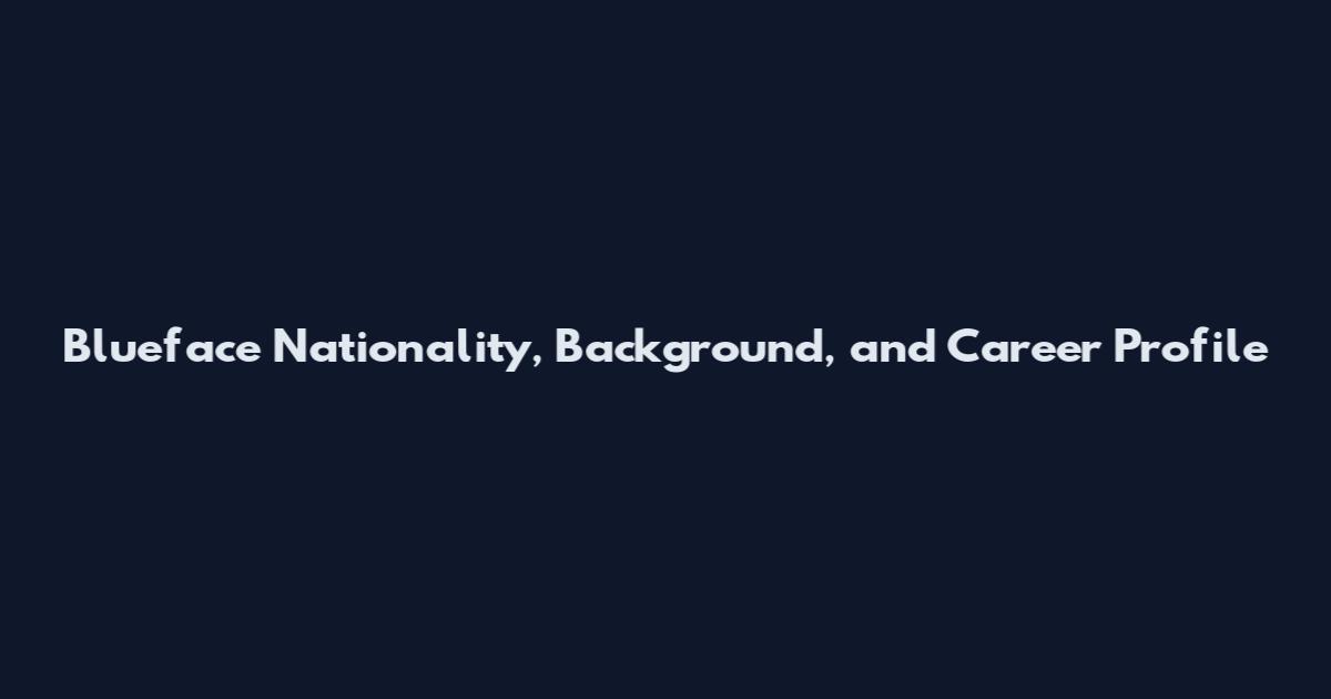 Blueface Nationality, Background, and Career Profile