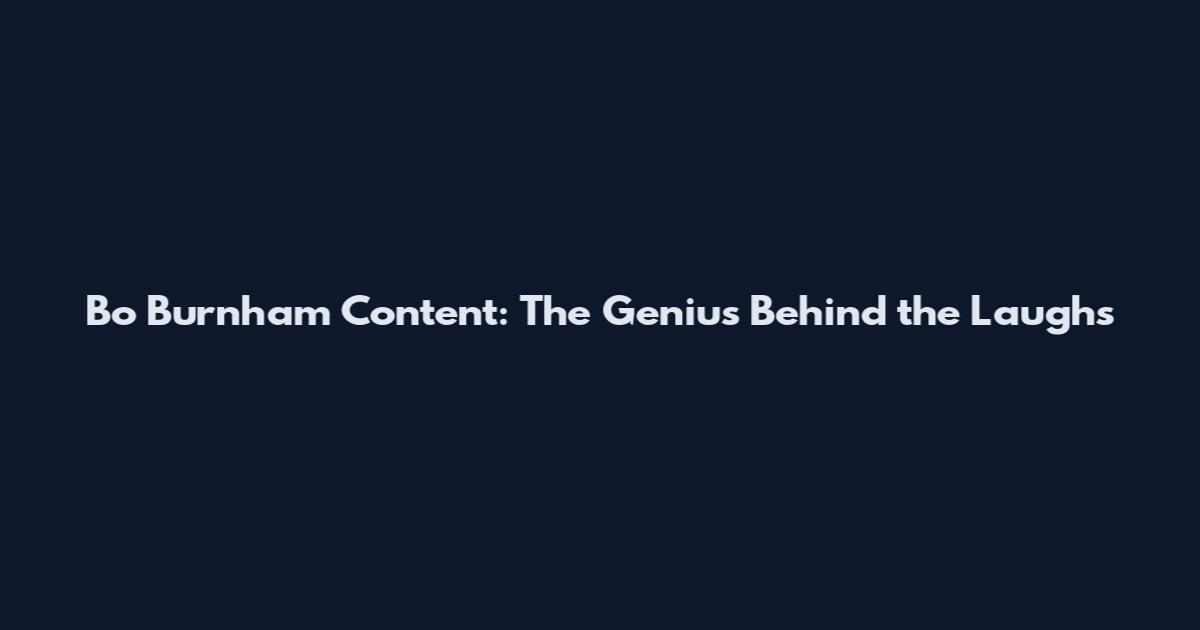 Bo Burnham Content: The Genius Behind the Laughs