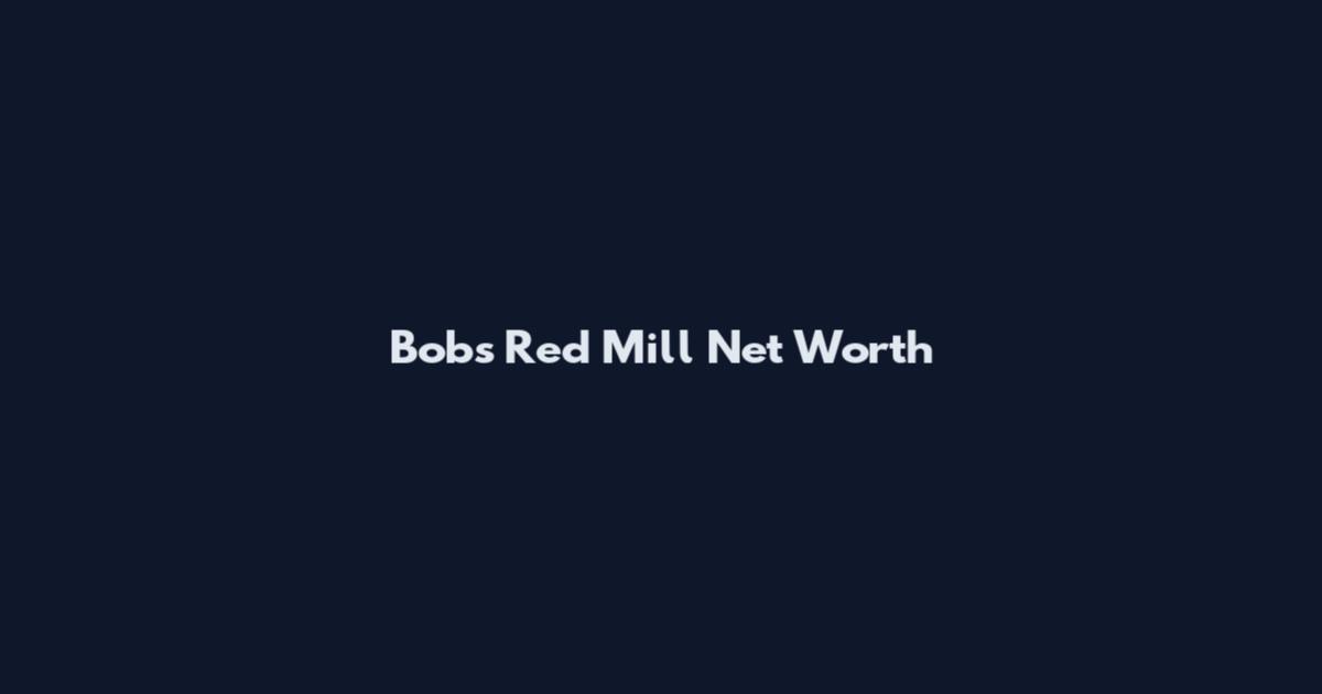 Bob's Red Mill Net Worth